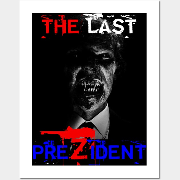 The Last PreZident Wall Art by SoWhat